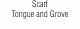 Scarf  Tongue and Grove